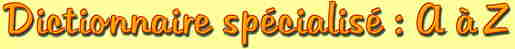 Dictionnaire spcialis : lettres A  F